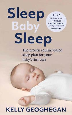 Sleep Baby Sleep : The Proven Routine-Ba