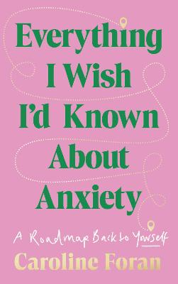 Everything I Wish I'd Known About Anxiet