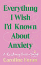 Everything I Wish I'd Known About Anxiet
