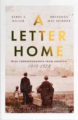 A Letter Home: Irish Correspondence from America 1818-1972