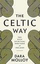 The Celtic Way: The Rich Spiritual Heritage of Ireland
