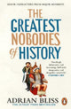 The Greatest Nobodies of History: Minor Characters from Major Moments