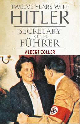 Twelve Years With Hitler: Secretary to the Fuhrer