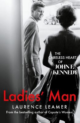 Ladies' Man: The Careless Heart of John F. Kennedy - The Sunday Times' "Book of the Week" - from the New York Times bestselling author