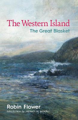 The Western Island 80th Anniversary Edition with introduction by Micheal de Mordha: The Great Blasket