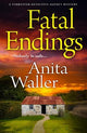 Fatal Endings: A completely addictive crime series from Anita Waller