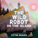 The Wild Robot on the Island: a gorgeous