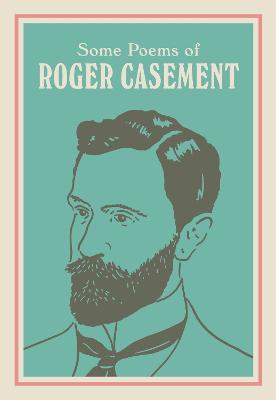 SOME POEMS OF ROGER CASEMENT: with a new introduction by Sean Hewitt