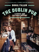 The DUBLIN PUB : A SOCIAL AND CULTURAL H