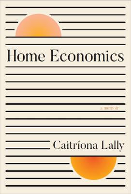 HOME ECONOMICS : A Memoir