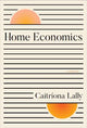 HOME ECONOMICS : A Memoir