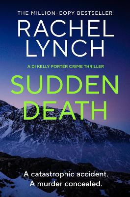 Sudden Death: The unmissable DI Kelly Porter series set in the heart of the Lake District