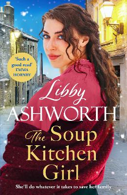 The Soup Kitchen Girl: A BRAND-NEW Victorian Saga series by beloved author Libby Ashworth