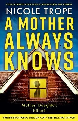 A Mother Always Knows: A totally gripping psychological thriller packed with suspense