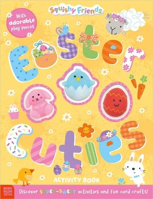 Squishy Friends: Easter Cuties Activity Book