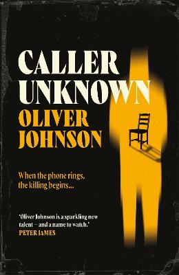 Caller Unknown: 'Oliver Johnson is a sparkling new talent - and a name to watch.' Peter James