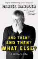 And Then? And Then? What Else?: A Writer's Life