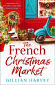 The French Christmas Market: A BRAND NEW Festive Read from Gillian Harvey for 2026