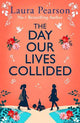 The Day Our Lives Collided: An unforgettable story of friendship, first loves and unexpected soulmates from #1 BESTSELLING AUTHOR Laura Pearson, BRAND NEW for 2026!