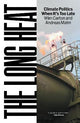 The Long Heat: Climate Politics When It's Too Late