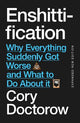 Enshittification: Why Everything Suddenly Got Worse and What To Do About It