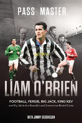 Pass Master: Football, Fergie, Big Jack and My Life in the Beautiful and Sometimes Brutal Game