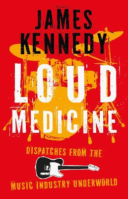 Loud Medicine : Dispatches Music Industry