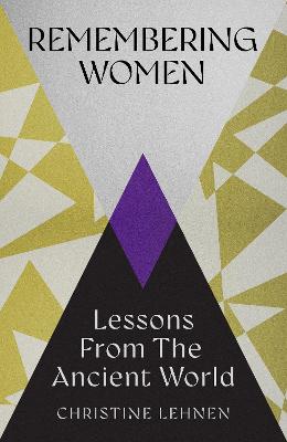 Remembering Women: Lessons from the Ancient World