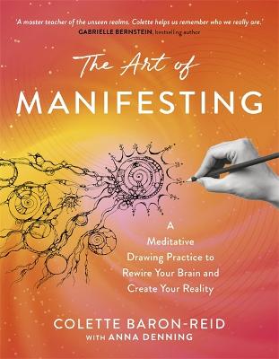 The Art of Manifesting: A Meditative Drawing Practice to Rewire Your Brain and Create Your Reality