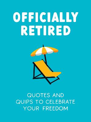 Officially Retired: Hilarious Quips and