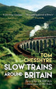 Slow Trains Around Britain: Notes from a 4,088-Mile Adventure on 143 Rides