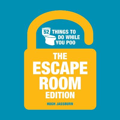 52 Things to Do While You Poo: The Escape Room Edition: The Escape Room Edition