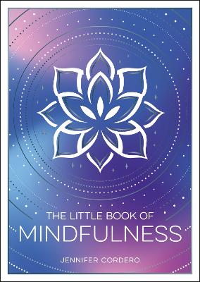 The Little Book of Mindfulness: An Introduction to the Art of Being Present