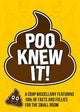Poo Knew It!: A Crap Miscellany Featuring 100s of Facts and Follies for the Small Room