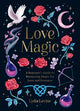 Love Magic: A Beginner's Guide to Harnessing Magic for Love and Romance