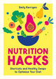 Nutrition Hacks: Shortcuts and Healthy Swaps to Optimize Your Diet