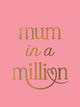 Mum in a Million: The Perfect Gift to Give to Your Mum