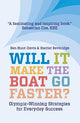 Will It Make The Boat Go Faster?: Olympic-winning Strategies for Everyday Success - Second Edition