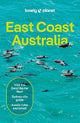 Lonely Planet East Coast Australia: Detailed Itineraries | Travel Like a Local | Insider Tips | Covers Sydney & New South Wales, Melbourne & Victoria, Queensland, Outback Australia and more