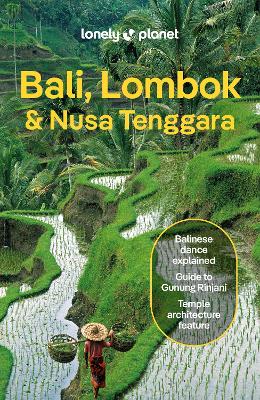 Lonely Planet Bali, Lombok & Nusa Tenggara: Detailed Itineraries | Travel Like a Local | Insider Tips | Covers Canggu, Ubud, Lombok, Gili Islands, and more
