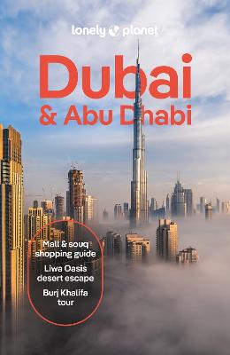 Lonely Planet Dubai & Abu Dhabi: Detailed Itineraries | Travel Like a Local | Insider Tips | Covers Deira, Downtown Dubai, Jumeirah, Abu Dhabi Downtown, Yas Island, and more