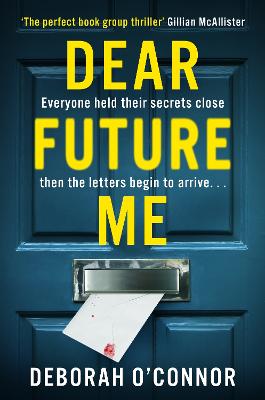 Dear Future Me: A compulsively gripping, slow-burn thriller of long buried secrets just waiting to be revealed . . .
