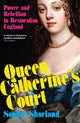 Queen Catherine's Court: Power and Rebellion in Restoration England