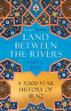 Land Between the Rivers: A 5000-Year History of Iraq