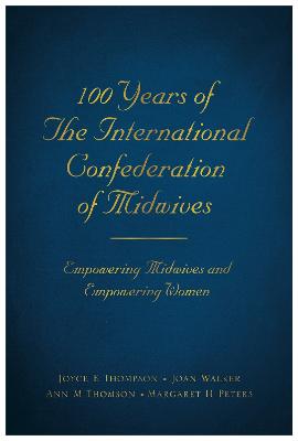 100 Years of The International Confederation of Midwives: Empowering Midwives and Empowering Women
