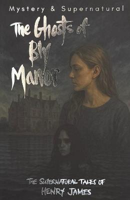 The Ghosts of Bly Manor: Ghost Stories of Henry James