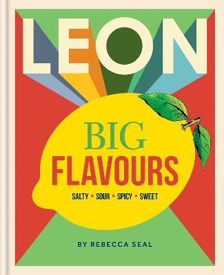 LEON Big Flavours Cookbook: Salty * Sour * Spicy * Sweet
