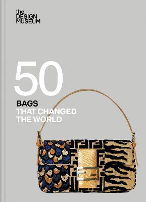 Fifty Bags that Changed the World: Design Museum Fifty