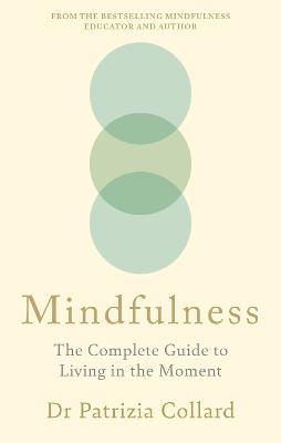 Mindfulness: The Complete Guide to Living in the Moment