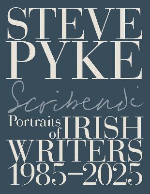 Scribendi: Portraits of Irish Writers 1982-2025